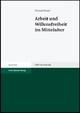Cover: Arbeit und Willensfreiheit im Mittelalter Cover: Arbeit und Willensfreiheit im Mittelalter