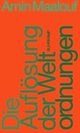 Cover: Die Auflösungen der Weltordnungen Cover: Die Auflösungen der Weltordnungen