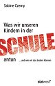 Cover: Was wir unseren Kindern in der Schule antun 