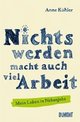 Cover: Nichts werden macht auch viel Arbeit Cover: Nichts werden macht auch viel Arbeit