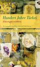 Cover: Hundert Jahre Türkei Cover: Hundert Jahre Türkei