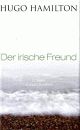 Cover: Hamilton, Hugo: Der irische Freund