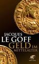Cover: Le Goff, Jacques: Geld im Mittelalter