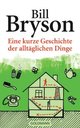 Cover: Eine kurze Geschichte der alltäglichen Dinge Cover: Eine kurze Geschichte der alltäglichen Dinge