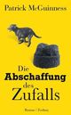 Cover: McGuiness, Patrick: Die Abschaffung des Zufalls Cover: McGuiness, Patrick: Die Abschaffung des Zufalls