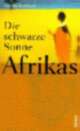 Cover: Die schwarze Sonne Afrikas