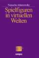 Cover: Spielfiguren in virtuellen Welten Cover: Spielfiguren in virtuellen Welten