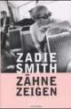 Cover: Zadie Smith: Zähne zeigen. Roman