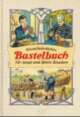 Cover: Unentbehrliches Bastelbuch für junge und ältere Knaben Cover: Unentbehrliches Bastelbuch für junge und ältere Knaben