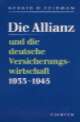 Cover: Die Allianz und die deutsche Versicherungswirtschaft 1933-1945 Cover: Die Allianz und die deutsche Versicherungswirtschaft 1933-1945