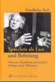 Cover: Sprechen als Last und Befreiung Cover: Sprechen als Last und Befreiung