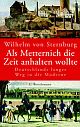 Cover: Als Metternich die Zeit anhalten wollte Cover: Als Metternich die Zeit anhalten wollte