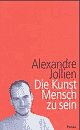Cover: Die Kunst, Mensch zu sein Cover: Die Kunst, Mensch zu sein