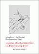 Cover: Literatur ohne Kompromisse Cover: Literatur ohne Kompromisse