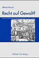 Cover: Recht auf Gewalt Cover: Recht auf Gewalt