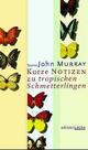 Cover: Kurze Notizen zu tropischen Schmetterlingen