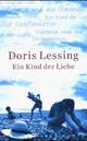 Cover: Doris Lessing: Ein Kind der Liebe