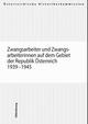 Cover: Zwangsarbeiter und Zwangsarbeiterinnen auf dem Gebiet der Republik Österreich 1939-1945 Cover: Zwangsarbeiter und Zwangsarbeiterinnen auf dem Gebiet der Republik Österreich 1939-1945