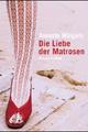 Cover: Die Liebe der Matrosen Cover: Die Liebe der Matrosen