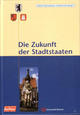 Cover: Die Zukunft der Stadtstaaten Cover: Die Zukunft der Stadtstaaten
