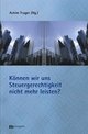 Cover: Können wir uns Steuergerechtigkeit nicht mehr leisten? Cover: Können wir uns Steuergerechtigkeit nicht mehr leisten?