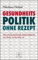 Cover: Gesundheitspolitik ohne Rezept