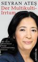Cover: Der Multikulti-Irrtum Cover: Der Multikulti-Irrtum