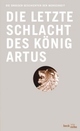 Cover: Die letzte Schlacht des König Artus