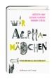 Cover: Wir Alphamädchen Cover: Wir Alphamädchen