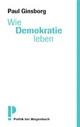 Cover: Wie Demokratie leben Cover: Wie Demokratie leben