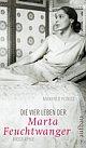 Cover: Die vier Leben der Marta Feuchtwanger Cover: Die vier Leben der Marta Feuchtwanger