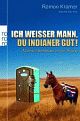 Cover: Ich weißer Mann, du Indianer gut! Cover: Ich weißer Mann, du Indianer gut!