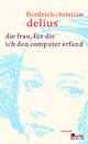 Cover: Die Frau, für die ich den Computer erfand