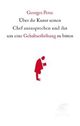 Cover: �ber die Kunst seinen Chef anzusprechen und ihn um eine Gehaltserh�hung zu bitten