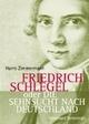 Cover: Friedrich Schlegel oder Die Sehnsucht nach Deutschland Cover: Friedrich Schlegel oder Die Sehnsucht nach Deutschland