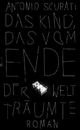 Cover: Das Kind, das vom Ende der Welt träumte Cover: Das Kind, das vom Ende der Welt träumte