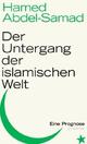 Cover: Der Untergang der islamischen Welt Cover: Der Untergang der islamischen Welt