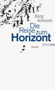 Cover: Die Reise zum Horizont Cover: Die Reise zum Horizont