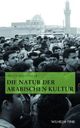 Cover: Die Natur der arabischen Kultur