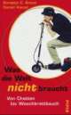 Cover: Was die Welt nicht braucht