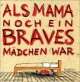 Cover: Als Mama noch ein braves M�dchen war