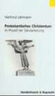 Cover: Protestantisches Christentum im Prozess der Säkularisierung Cover: Protestantisches Christentum im Prozess der Säkularisierung
