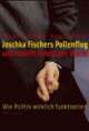 Cover: Joschka Fischers Pollenflug und andere Spiele der Macht Cover: Joschka Fischers Pollenflug und andere Spiele der Macht