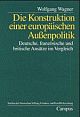 Cover: Die Konstruktion einer europäischen Außenpolitik
