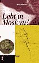 Cover: Lebt in Moskau! Cover: Lebt in Moskau!