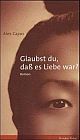 Cover: Glaubst du, dass es Liebe war? Cover: Glaubst du, dass es Liebe war?