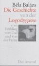 Cover: Die Geschichte von der Logodygasse, vom Frühling, vom Tod und von der Ferne