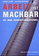 Cover: Arbeit ist machbar Cover: Arbeit ist machbar
