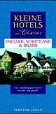 Cover: Kleine Hotels mit Charme: England, Schottland und Irland Cover: Kleine Hotels mit Charme: England, Schottland und Irland