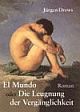 Cover: El Mundo oder Die Leugnung der Vergänglichkeit